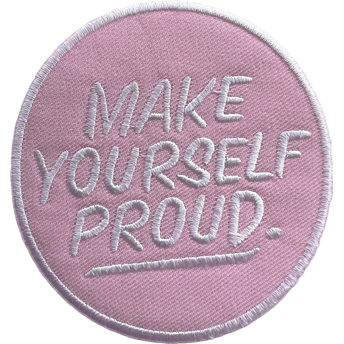 Make Yourself Proud Patch Iron Sew On Clothes Bag T Shirt Pink Embroidered Badge
