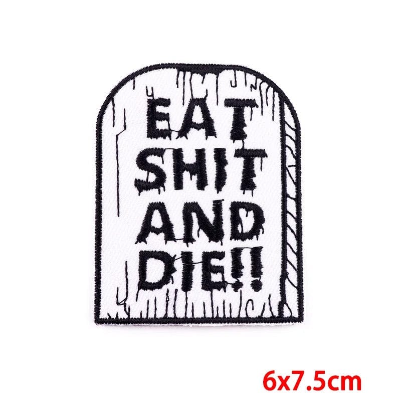 Eat Shit and Die Iron or Sew On Embroidered Patch Badge For Clothes Bag T Shirt