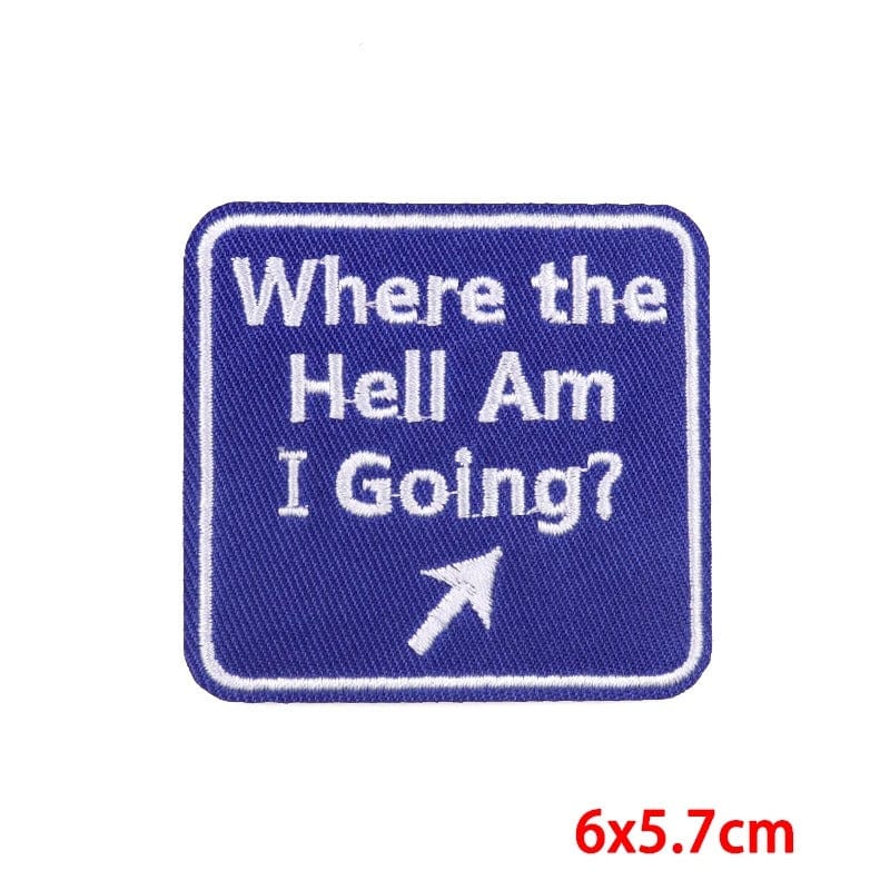Where the Hell Am I Going Sew Or Iron On Patch Clothing Bag Applique Decal Badge